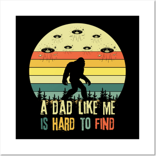 Bigfoot A Dad Like Me is Hard To Find Posters and Art